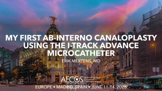 My First Ab-Interno Canaloplasty Using the i-Track Advance Microcatheter